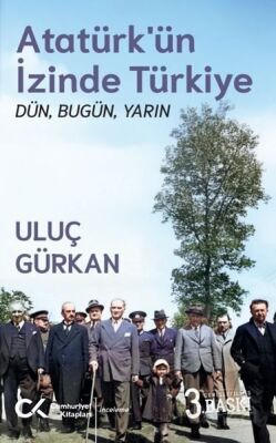 Atatürk'ün İzinde Türkiye: Dün, Bugün, Yarın - 1
