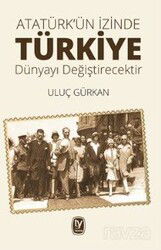 Atatürk'ün İzinde Türkiye Dünyayı Değiştirecektir - Tekin Yayınevi