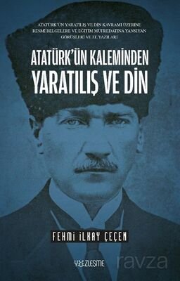 Atatürk'ün Kaleminden Yaratılış ve Din - 1
