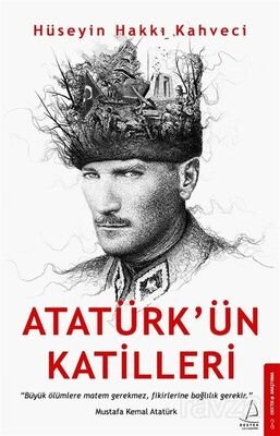 Atatürk'ün Katilleri - 1