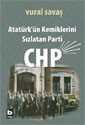 Atatürk'ün Kemiklerini Sızlatan Parti: CHP - 1