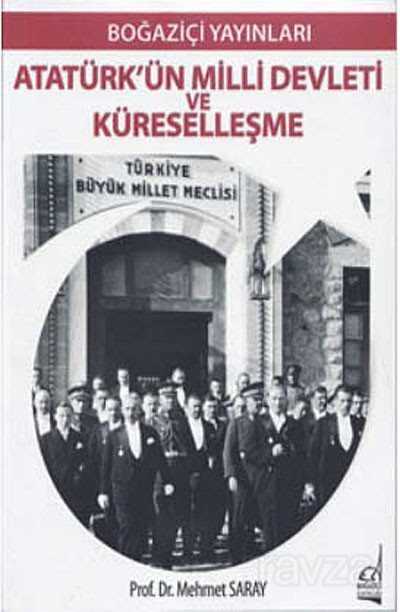 Atatürk'ün Milli Devleti ve Küreselleşme - Boğaziçi Yayınları