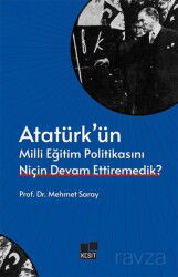 Atatürk'ün Milli Eğitim Politikasını Niçin Devam Ettiremedik? - Kesit Yayınları