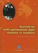 Atatürk'ün Milli Eğitimimizle İlgili Düşünce ve İstekleri - 1