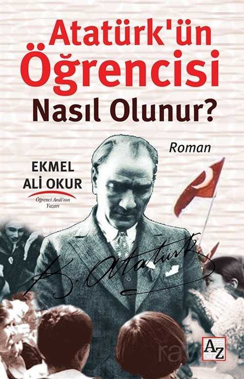 Atatürk'ün Öğrencisi Nasıl Olunur? - Az Kitap