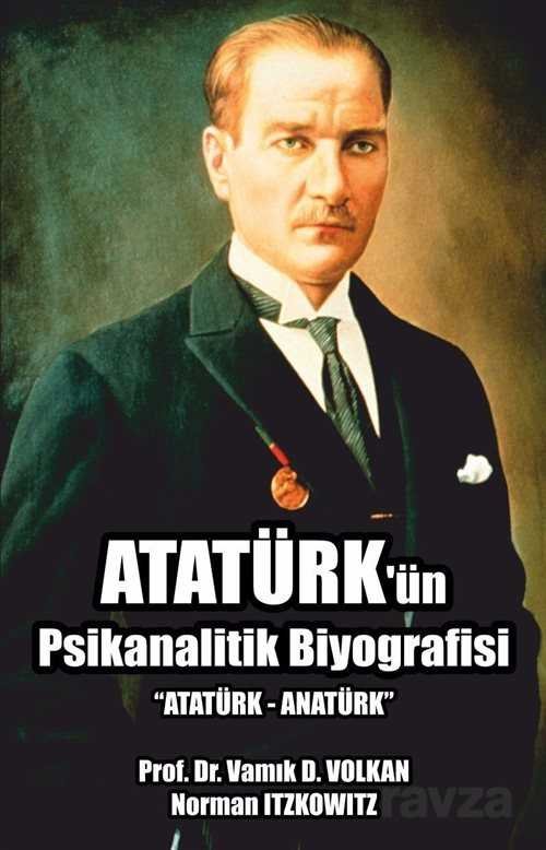 Atatürk'ün Psikanalitik Biyografisi - 1