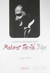 Atatürk'ün Tarih Öğretmeni Mehmet Tevfik Bilge - 1
