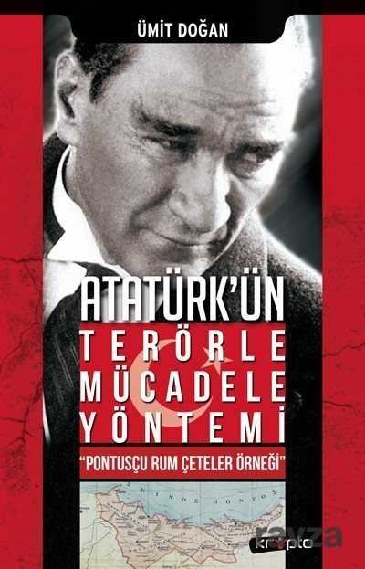 Atatürk'ün Terörle Mücadele Yöntemi - 1