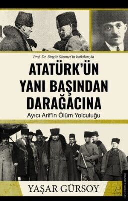 Atatürk'ün Yanı Başından Darağacına - 1