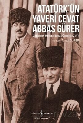 Atatürk'ün Yaveri Cevat Abbas Gürer - 1