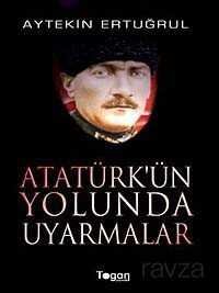 Atatürk'ün Yolunda Uyarmalar - 1