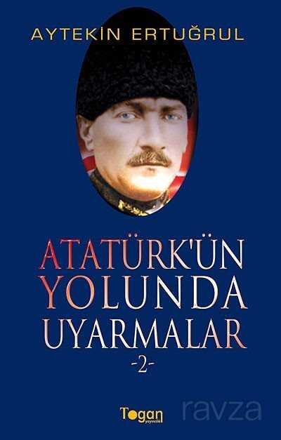 Atatürk'ün Yolunda Uyarmalar -2 - 1