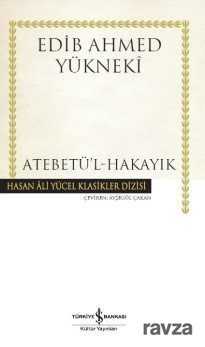 Atebetü'l-Hakayık (Karton Kapak) - İş Bankası Yayınları