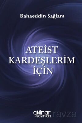 Ateist Kardeşlerim İçin - 1