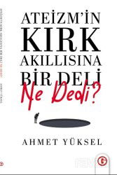 Ateizmin Kırk Akıllısına Bir Deli Ne Dedi? - Gayri Nizami Kitap