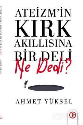 Ateizmin Kırk Akıllısına Bir Deli Ne Dedi? - 1