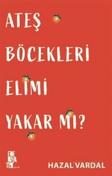 Ateş Böcekleri Elimi Yakar Mı? - Edebiyatist Yayınevi