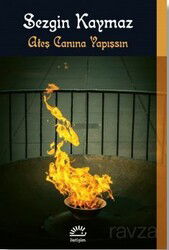 Ateş Canına Yapışsın - İletişim Yayınları