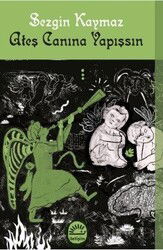 Ateş Canına Yapışsın - İletişim Yayınları