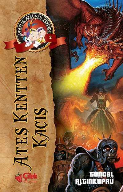 Ateş Kentten Kaçış / Ufaklık Serüven Peşinde 2 - Çilek Yayınları