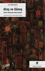 Ateş ve Güneş Platon Sanatçıları Niçin Dışladı? - Ayrıntı Yayınları