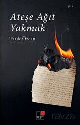 Ateşe Ağıt Yakmak - Kesit Yayınları