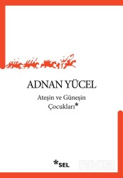Ateşin ve Güneşin Çocukları - Sel Yayınları