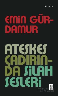 Ateşkes Çadırında Silah Sesleri - 1