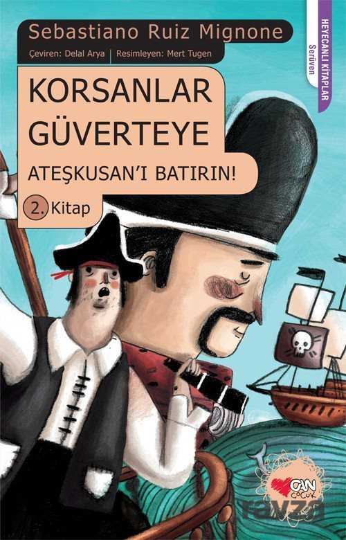 Ateşkusan'ı Batırın! / Korsanlar Güverteye 2. Kitap - Can Çocuk Yayınları