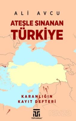Ateşle Sınanan Türkiye / Karanlığın Kayıt Defteri - 1