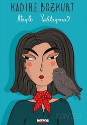 Ateşle Yaklaşma - Notos Kitap Yayınevi