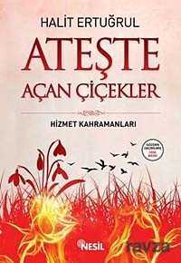 Ateşte Açan Çiçekler - Nesil Yayınları