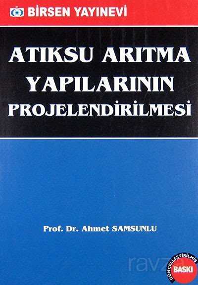 Atıksu Arıtma Yapılarının Projelendirilmesi - Birsen Yayınevi