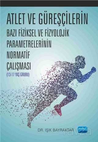 Atlet ve Güreşçilerin Bazı Fiziksel ve Fizyolojik Parametrelerinin Normatif Çalışması (13-17 Yaş Gru - 1