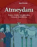 Atmeydanı/Bizans Araba Yarışlarından Osmanlı Şenliklerine - Kitap Yayınevi