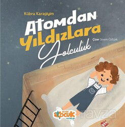 Atomdan Yıldızlara Yolculuk - Siyer Çocuk
