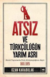 Atsız ve Türkçülüğün Yarım Asrı - Ötüken Neşriyat