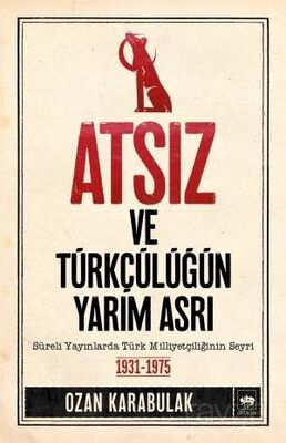 Atsız ve Türkçülüğün Yarım Asrı - 1