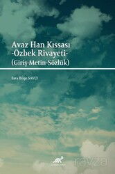 Avaz Han Kıssası - Özbek Rivayeti (Giriş-Metin-Sözlük) - Paradigma Akademi Yayınları