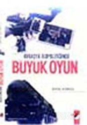 Avrasya Jeopolitiğinde Büyük Oyun - IQ Kültür Sanat Yayıncılık