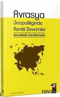 Avrasya Jeopolitiğinde Renkli Devrimler - IQ Kültür Sanat Yayıncılık