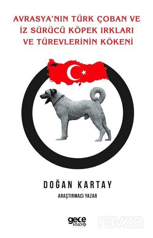Avrasya'nin Türk Çoban Ve İz Sürücü Köpek Irkları Ve Türevlerinin Kökeni - Gece Kitaplığı