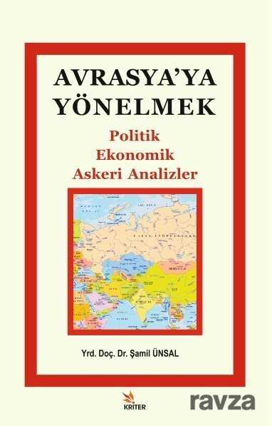 Avrasya'ya Yönelmek - Kriter Basım Yayın Dağıtım