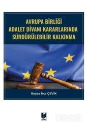 Avrupa Birliği Adalet Divanı Kararlarında Sürdürülebilir Kalkınma - Adalet Yayınevi