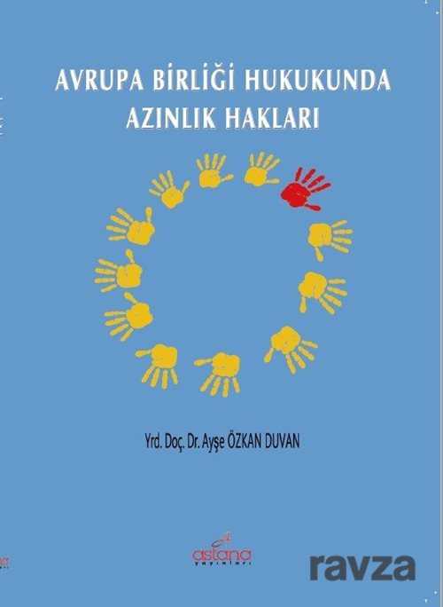 Avrupa Birliği Hukukunda Azınlık Hakları - Astana Yayınları