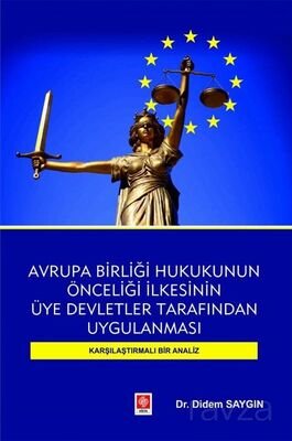 Avrupa Birliği Hukukunun Önceliği İlkesinin Üye Devletler Tarafından Uygulanması Karşılaştırmalı Bir - 1