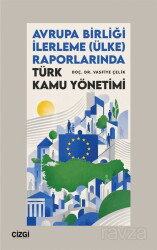 Avrupa Birliği İlerleme (Ülke) Raporlarında Türk Kamu Yönetimi - Çizgi Kitabevi
