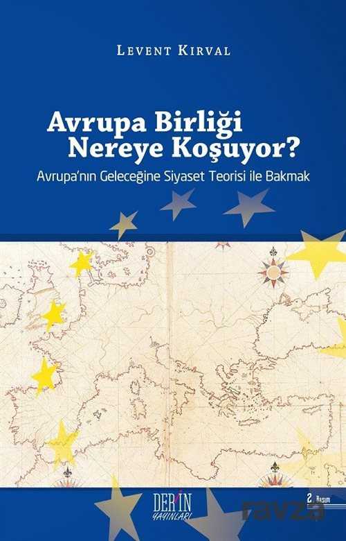 Avrupa Birliği Nereye Koşuyor? - Derin Yayınları