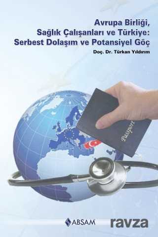 Avrupa Birliği, Sağlık Çalışanları ve Türkiye: Serbest Dolaşım ve Potansiyel Göç - ABSAM Sağlık Araştırmaları Merkezi