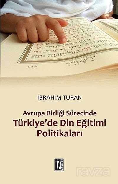 Avrupa Birliği Sürecinde Türkiye'de Din Eğitimi Politikaları - İz Yayıncılık
